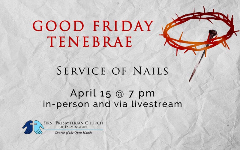 Good Friday Service of Nails at First Presbyterian Church of Farmington