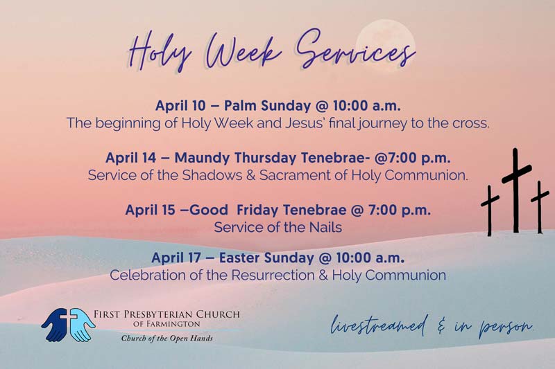 A graphic showing the Holy week services at First Presbyterian Church of Farmington 