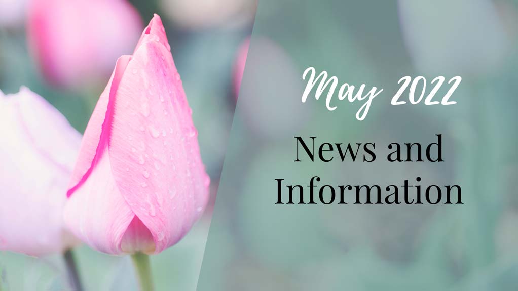 May 2022 News and Information